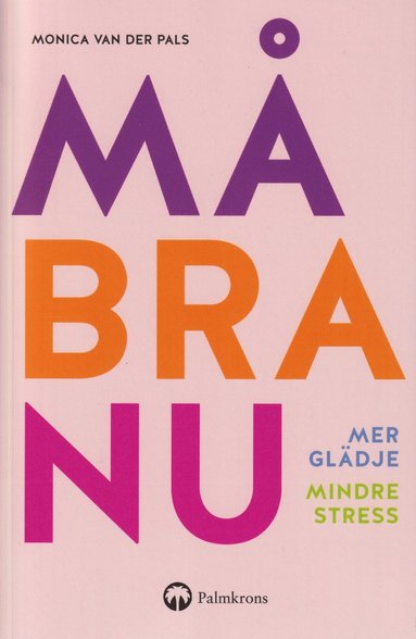 Må bra nu : mer glädje, mindre stress (häftad)