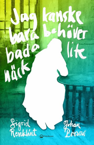 Jag kanske bara beh�ver bada lite n�ck (inbunden)