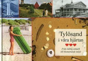 Tylösand i våra hjärtan : från ödslig utmark till blomstrande miljö (inbunden)