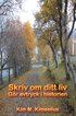 Skriv om ditt liv : gr avtryck i historien