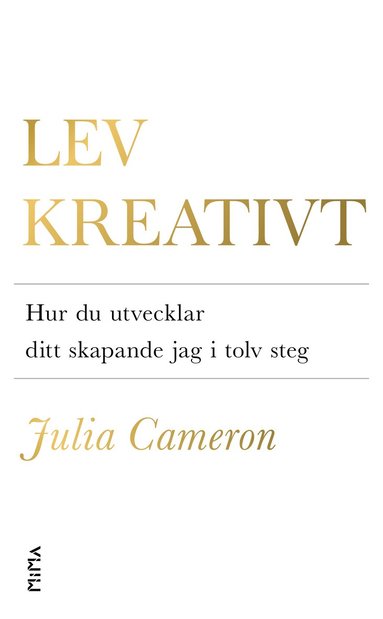 Lev kreativt : hur du utvecklar ditt skapande jag i tolv steg (inbunden)