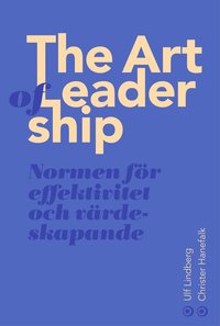 The art of leadership : normen fr framsynthet, effektivitet och tillit (hftad)