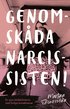 Genomsk�da narcissisten! : en sann k�rlekshistoria med farliga konsekvenser