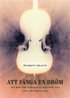 Att fånga en dröm : en bok för nyfikna vuxna som vill lära sig spela fiol