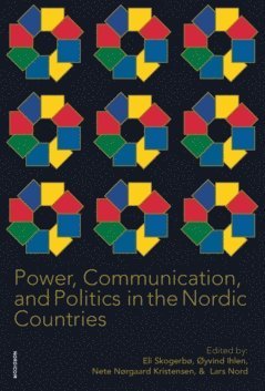 Power, communication, and politics in the nordic countries (inbunden)