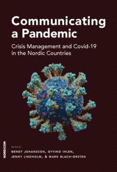 Communicating a pandemic : crisis management and Covid-19 in the Nordic countries (inbunden)
