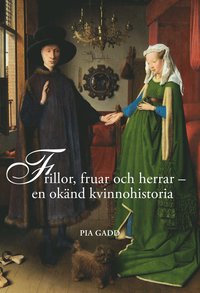 Frillor, fruar och herrar : en oknd kvinnohistoria (hftad)