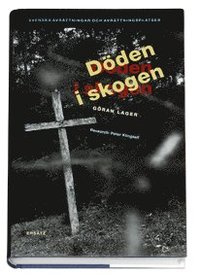 Dden i skogen - Svenska avrttningar och avrttningsplatser (inbunden)