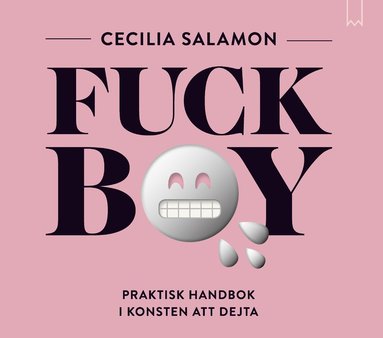 Fuckboy : praktisk handbok i konsten att dejta (inbunden)