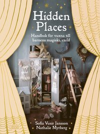 Hidden Places : handbok fr vuxna till barnens magiska vrld (inbunden)