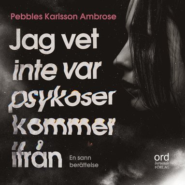 Jag vet inte var psykoser kommer ifrån (inbunden)