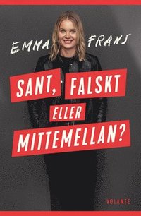 Sant, falskt eller mittemellan (e-bok)