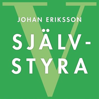 SJÄLVSTYRA - Fem principer för snabb förändring och livslångt lärande (inbunden)