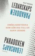 Ledarskapsparadoxen : Om�jligheterna som g�r dig till en sann ledare