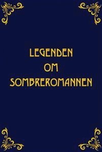 Legenden om Sombreromannen (e-bok)
