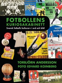 Fotbollens kuriosakabinett : svensk fotbolls kulturarv i ord och bild (kartonnage)