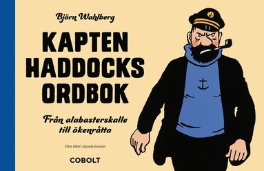 Kapten Haddocks ordbok : från alabasterskalle till ökenråtta (inbunden)