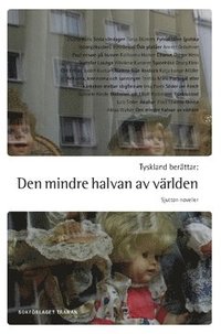 Tyskland berttar : den mindre halvan av vrlden - sjutton noveller (hftad)