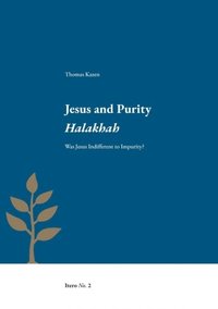 Jesus and purity Halakhah : was Jesus indifferent to impurity? (häftad)