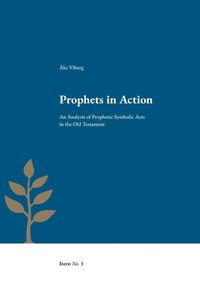 Prophets in action : an analysis of prophetic symbolic acts in the Old Testament (häftad)