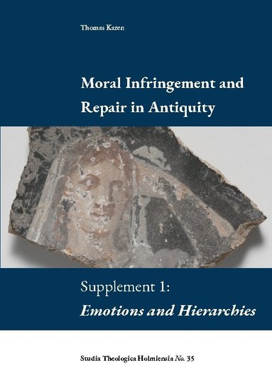 Moral Infringement and Repair in Antiquity: Supplement 1: Emotions and Hierarchies (häftad)