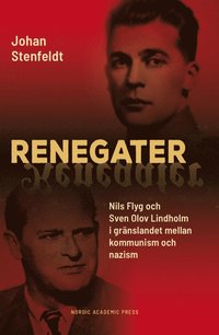 Renegater : Nils Flyg och Sven Olov Lindholm mellan kommunism och nazism som bok, ljudbok eller e-bok.
