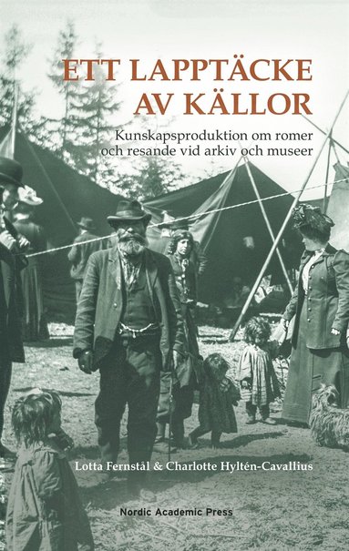 Ett lapptcke av kllor: kunskapsproduktion om romer och resande vid arkiv och museer (pocket)