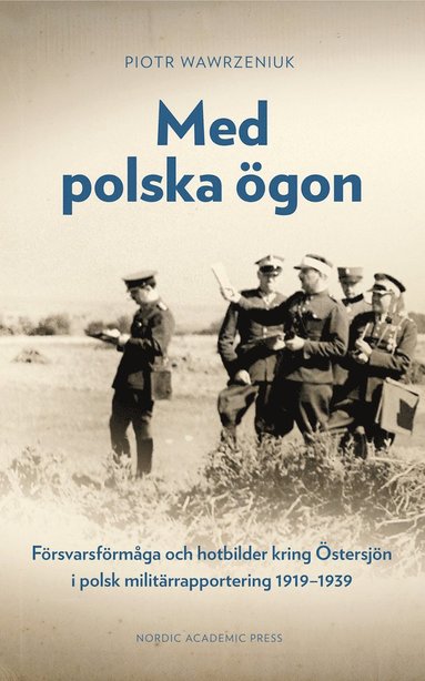 Med polska gon : frsvarsfrmga och hotbilder kring stersjn i polsk militrrapportering 1919-1939 (inbunden)