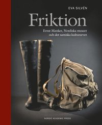 Friktion : Ernst Manker, Nordiska museet och det samiska kulturarvet (inbunden)