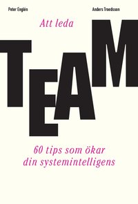 Att leda team : 60 tips som ökar din systemintelligens (häftad)