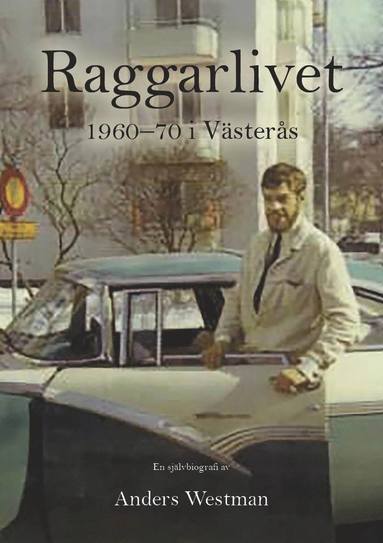 Raggarlivet i Västerås 1960-1970 (pocket)