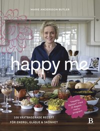 Happy me : 100 växtbaserade recept för energi, glädje och skönhet (inbunden)
