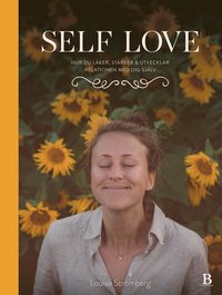Self Love : hur du läker, stärker & utvecklar relationen med dig själv (inbunden)