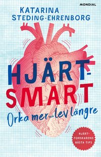 Hjärtsmart : orka mer och lev längre (inbunden)