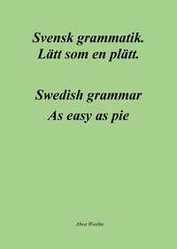 Svensk grammatik : lätt som en plätt / Swedish grammar : as easy as pie (häftad)