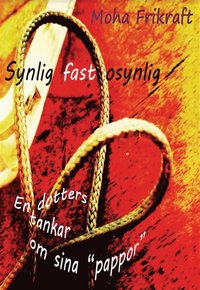 Synlig fast osynlig - En dotters tankar om sina ?pappor? (e-bok)