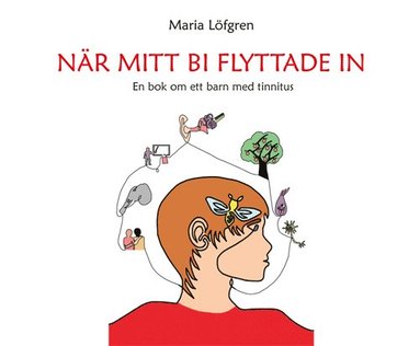 När mitt bi flyttade in - En bok om ett barn med tinnitus (inbunden)