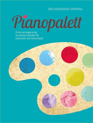 Pianopalett : enkla arrangemang av k�nda melodier f�r pianosolo och ackordspel (h�ftad)