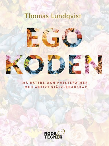 Egokoden - M bttre och prestera mer med aktivt sjlvledarskap (e-bok)