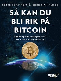 Så kan du bli rik på bitcoin ? den kompletta snabbguiden till att investera i kryptovalutor (e-bok)