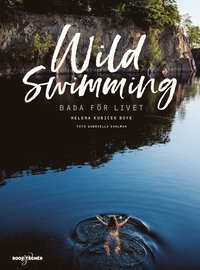 Wild swimming : bada för livet (inbunden)
