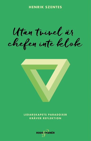 Utan tvivel är chefen inte klok : ledarskapets paradoxer kräver reflektion (inbunden)