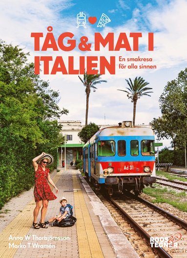 Tg och mat i Italien : en smakresa fr alla sinnen (hftad)