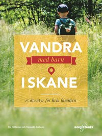 Vandra med barn i Skne : 15 ventyr fr hela familjen (hftad)
