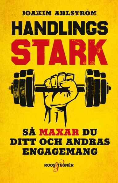 Handlingsstark : s maxar du ditt och andras engagemang (inbunden)
