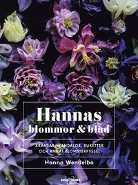 Hannas blommor & blad : kransar, mandalor, buketter och annat (inbunden)