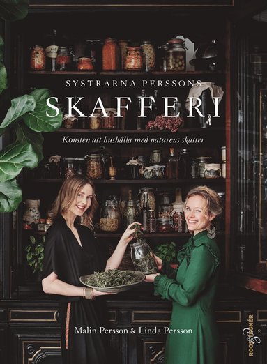 Systrarna Perssons skafferi : konsten att hushlla med naturens skatter (hftad)