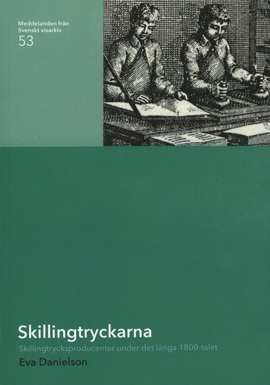 Skillingtryckarna : skillingtrycksproducenter under det lnga 1800-talet (inbunden)