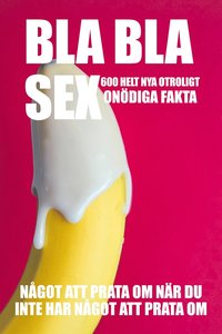 BLA BLA SEX : 600 otroligt ondiga fakta om sex (Epub2) (e-bok)