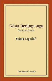 Gösta Berlings saga : dramaversionen (häftad)